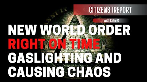 New World Order: Right on Time, Gaslighting and Chaos