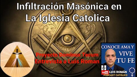 INFILTRACIÓN MASÓNICA en La Iglesia Católica /Mario Domínguez ENTREVISTA a Luis Roman