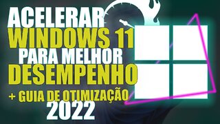 🔧Como Otimizar Windows 11 para Melhor Desempenho, ACELERAR WINDOWS 11 2022.