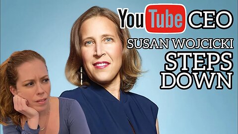 YouTube CEO Susan Wojcicki Stepping Down? Sister Owns 23 & Me?! They Are Worth Hundreds of Billions?