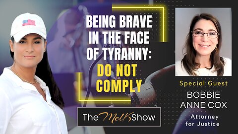 Mel K & Bobbie Anne Cox | Being Brave in the Face of Tyranny: Do Not Comply | 12-18-23