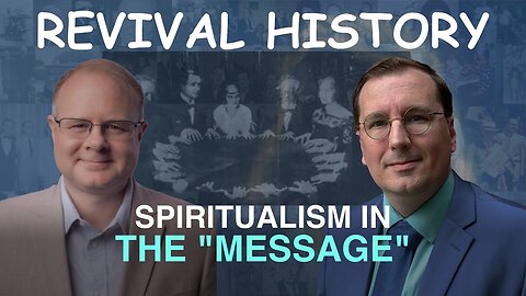 The Spiritualist Movement - Episode 14 Branham Historical Research Podcast