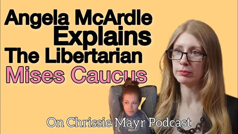 Libertarian Chair Angela McArdle Chats Mises Caucus & Libertarian Party | Chrissie Mayr Podcast