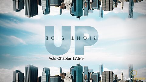 "Right Side Up" Acts 17:5-9