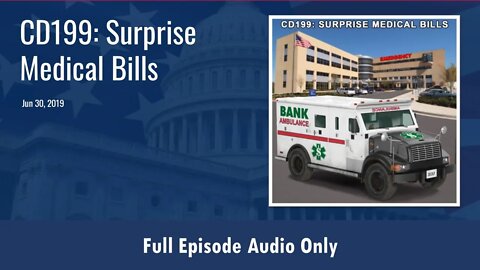 CD199: Surprise Medical Bills (Full Podcast Episode)