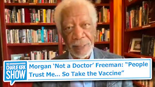 Morgan ‘Not a Doctor’ Freeman: “People Trust Me... So Take the Vaccine”