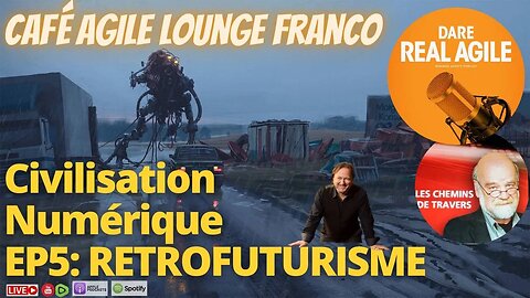 Café Agile ☕️ EP 5 Retrofuturisme: un retour sur la Civilisation Numérique