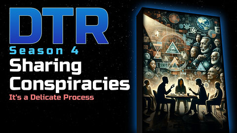 DTR Ep 369: Sharing Conspiracies