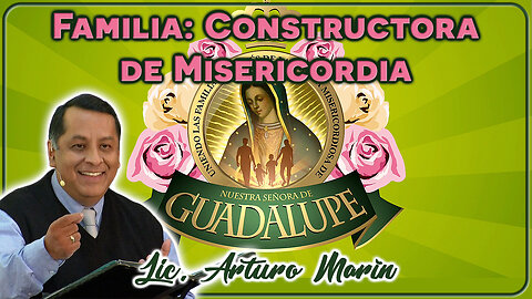 Familia: Constructora de Misericordia - Lic. Arturo Marín