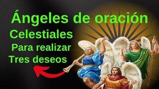 Oración de los ángeles celestiales para cumplir tres deseos.