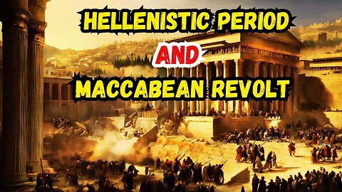 The Hellenistic Era and the Maccabean Uprising: Unveiling Ancient Struggles | Monotheist