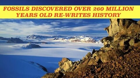 Antarctica Fossils Discovered, Over 260 Million Years Old, Rewrites History