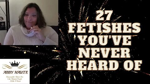 27 Fetishes You've Never Heard Of