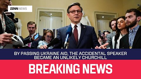 The Accidental Speaker: By-passing Ukraine Aid and the Unlikely Churchill