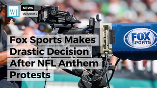 Fox Sports Makes Drastic Decision After NFL Anthem Protests
