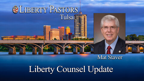 Mat Staver, Atty - Liberty Counsel Update (Liberty Pastors)