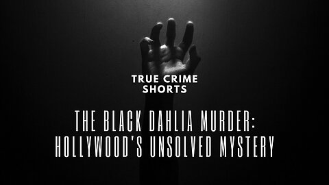 The Black Dahlia Murder: Hollywood's Unsolved Mystery