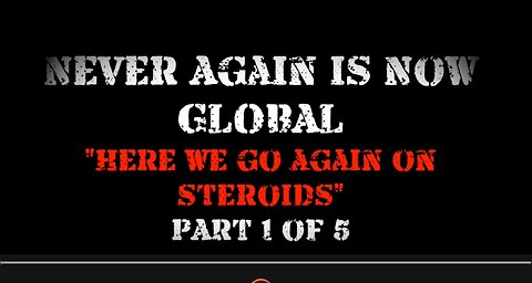 Never Again Is Now Global: Part 1 — Here We Go Again On Steroids