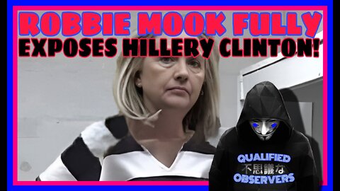 ROBBIE MOOK: FULLY EXPOSES HILLARY CLINTONS CONNECTION TO THE RUSSIA HOAX!
