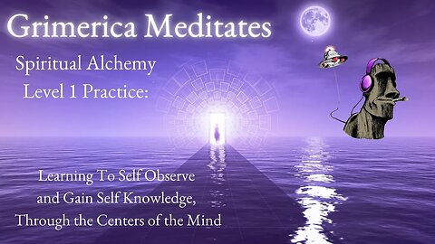 Alchemical Meditation - level 1 Practice (learning to self observe and gain self knowledge)