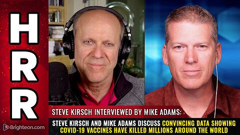 Steve Kirsch and Mike Adams discuss convincing data...