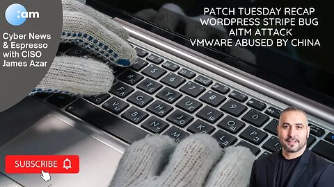 🚨 Cyber News: Patch Tuesday Recap, WordPress Stripe Bug, AiTM Attack, VMware abused by China