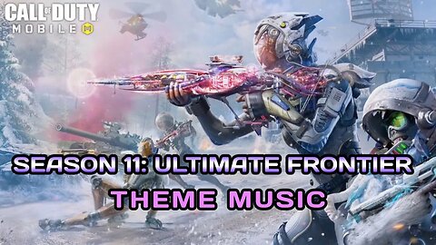 Call of Duty: Mobile Season 11: Ultimate Frontier Theme Music
