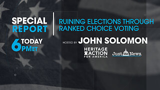 John Solomon Special: Ruining Elections Through Choice Voting