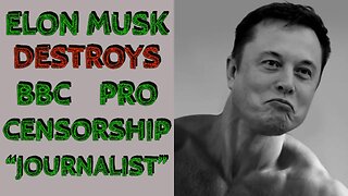 Elon Musk Destroys Smug Pro-Censorship BBC "Journalist"