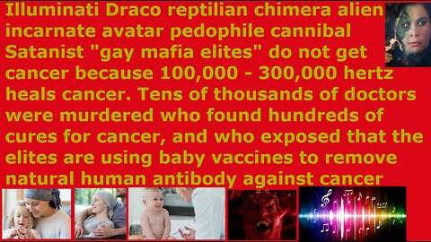 Cancer can be cured with sound or light. Thousand scientists killed for exposing cancer baby vaccine
