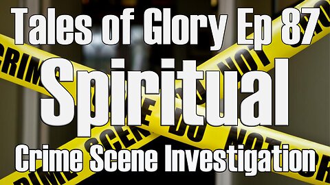 Spiritual Crime Scene Investigation - TOG EP 87