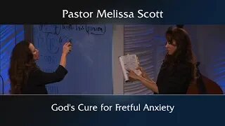 Matthew 6:33 God's Cure for Fretful Anxiety by Pastor Melissa Scott, Ph.D.