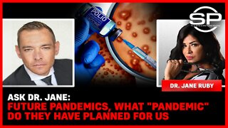 ASK DR. JANE: Future Pandemics, What "Pandemic" Do They Have Planned For Us Next?