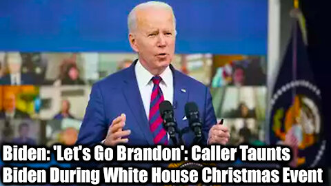 Biden: 'Let's Go Brandon': Caller Taunts Biden During White House Christmas Event - Nexa News