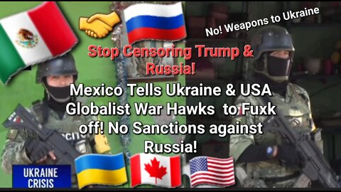 🇲🇽🖕🇺🇦 Mexico Tells Ukraine to Fk OFF! Sanctions against Russia! Not All North America Supports!