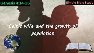 Genesis 4:14-26: Cain's wife and the growth of population | Simple Bible Study