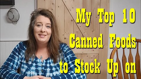 My Top 10 Canned Foods I always Stock Up on ~ Preparedness