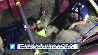 Warren firefighters describe moment they rescued worker stuck in trench