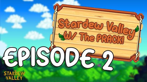 Playing Stardew Valley W/ THE PRACK! | Ep. 2