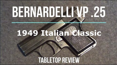 Bernardelli Vest Pocket .25 Semi-Automatic Pistol Tabletop Review - Episode #202215