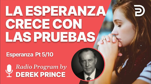 Esperanza Pt 5 de 10 - La Esperanza Crece a Través de las Pruebas