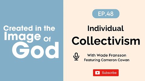 Individual Collectivism with Cameron Lee Cowan | Created In The Image of God Episode 48