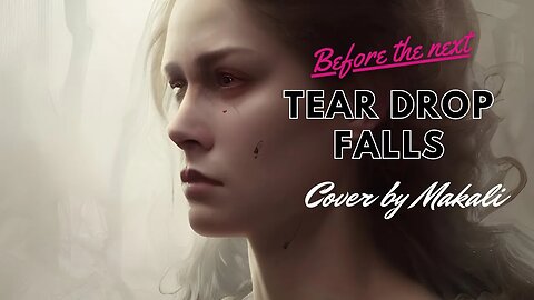 Before the Next Tear Drop Falls - A Captivating Cover by Makali