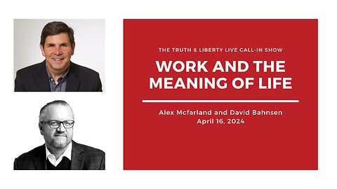 The Truth & Liberty Live Call-In Show with Alex McFarland and David Bahnsen