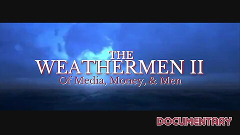 Documentary: The Weathermen II 'Of Media, Money, & Men'