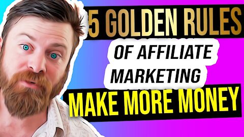 The 5 GOLDEN RULES of AFFILIATE MARKETING