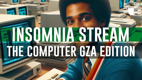 INSOMNIA STREAM: THE COMPUTER GZA EDITION