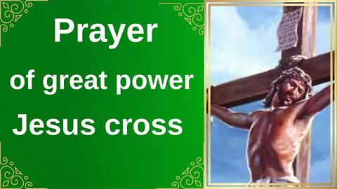 Great Power Prayer, Cross of Jesus Christ for Very Difficult Problems