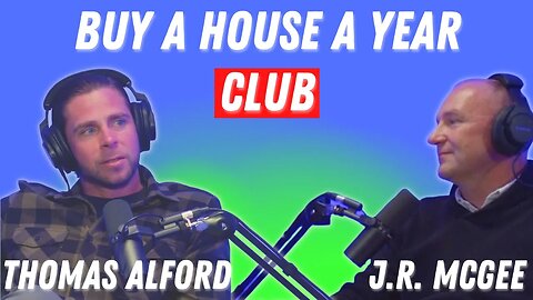 Thomas Alford and JR McGee Buy a house a year club