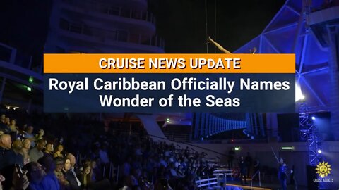 Wonder of the Seas Officially Named By Royal Caribbean